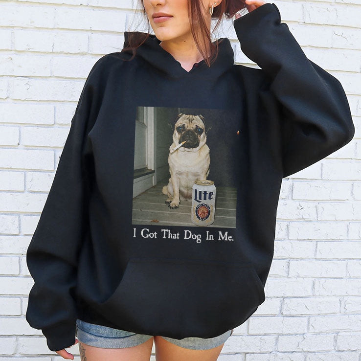 I Got That Dog In Me Pug T Shirt
