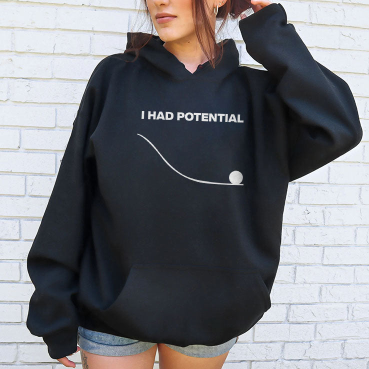 I Had Potential T Shirt