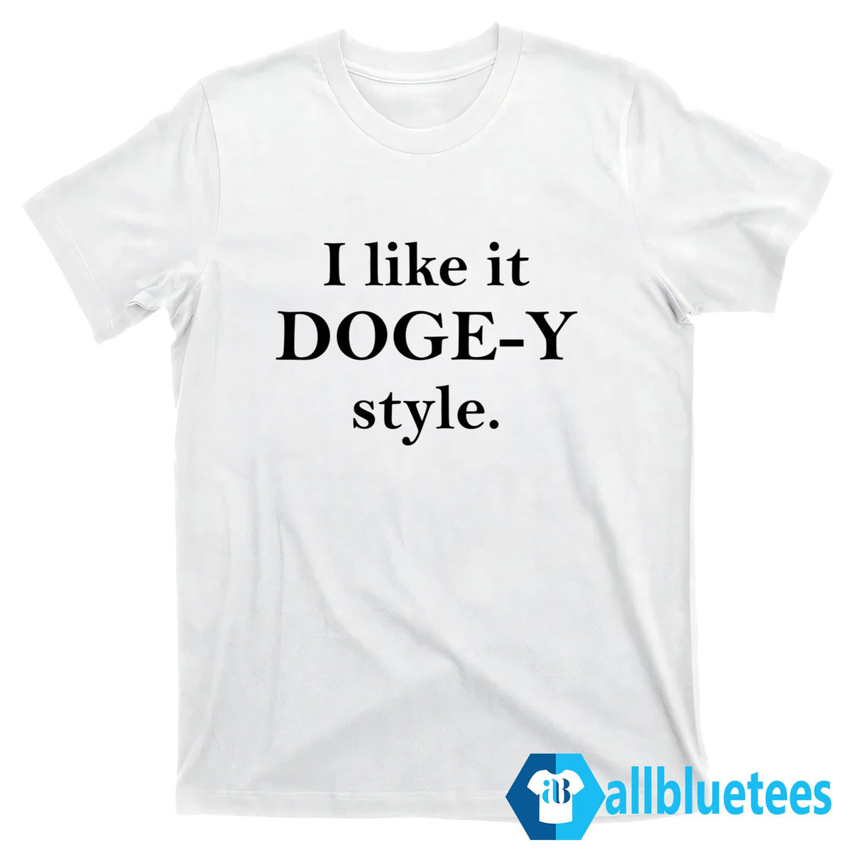 I Like It Doge-Y Style Shirt