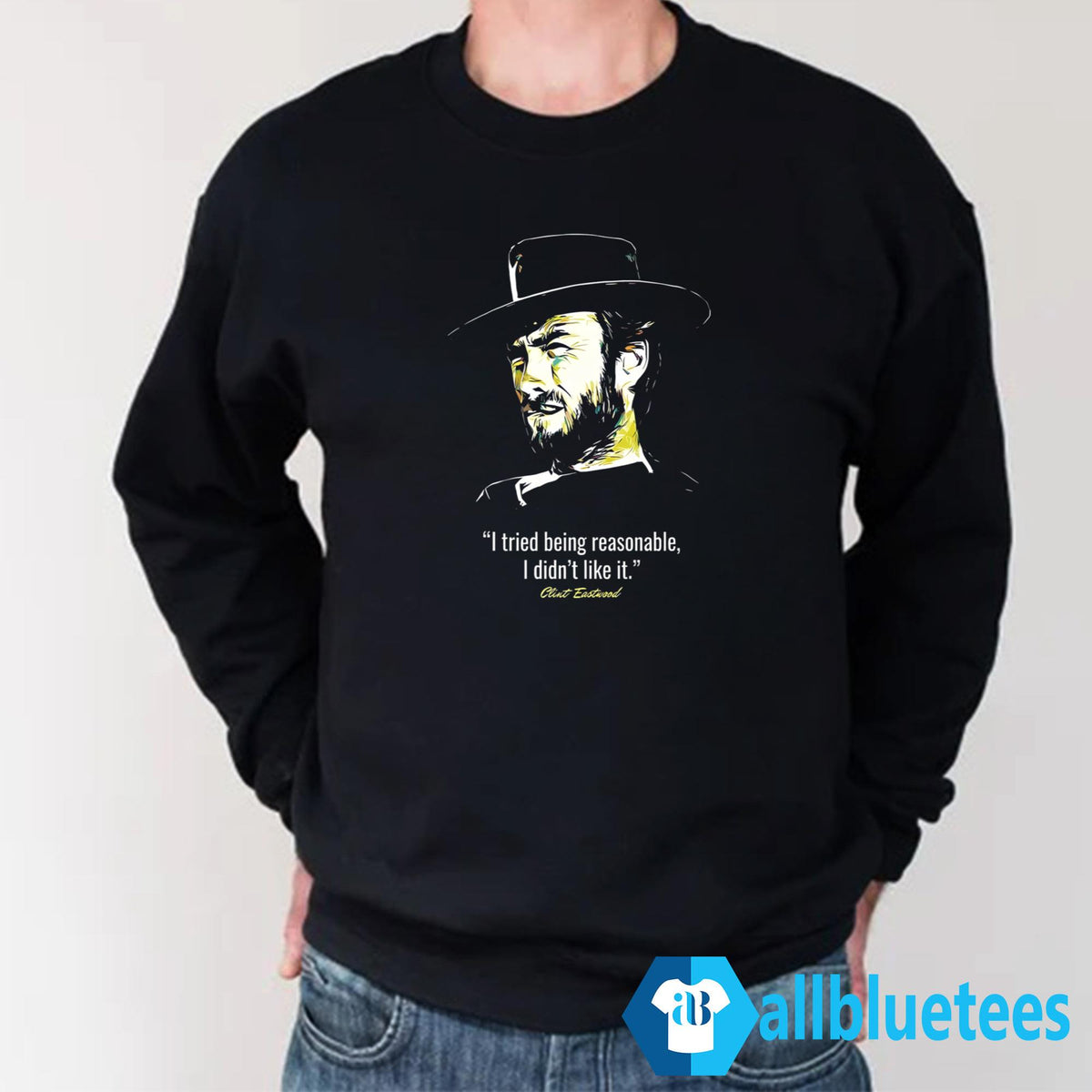 I Tried Being Reasonable I Didn’t Like It Clint Eastwood Shirt