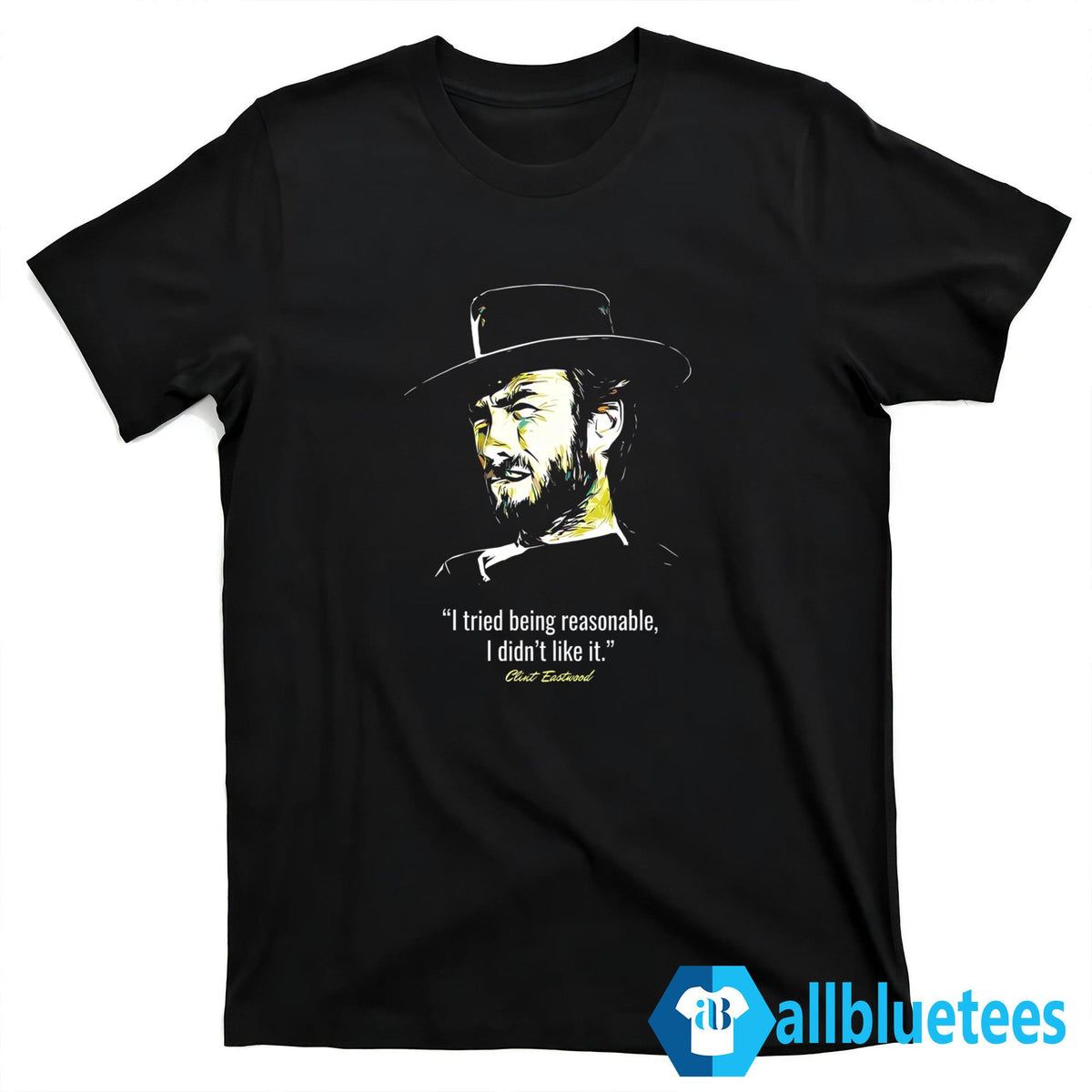 I Tried Being Reasonable I Didn’t Like It Clint Eastwood Shirt