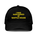 I Was Narcanned At Waffle House Hat
