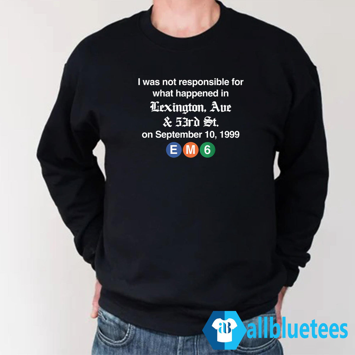 I Was Not Responsible For What Happend In Lexington Ave & 53rd St Shirt