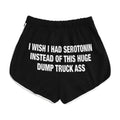 I Wish I Had Serotonin Instead Of This Huge Dump Truck Ass Shorts