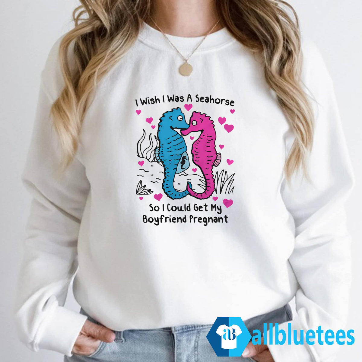 I Wish I Was A Seahorse So I Could Get My Boyfriend Pregnant Shirt