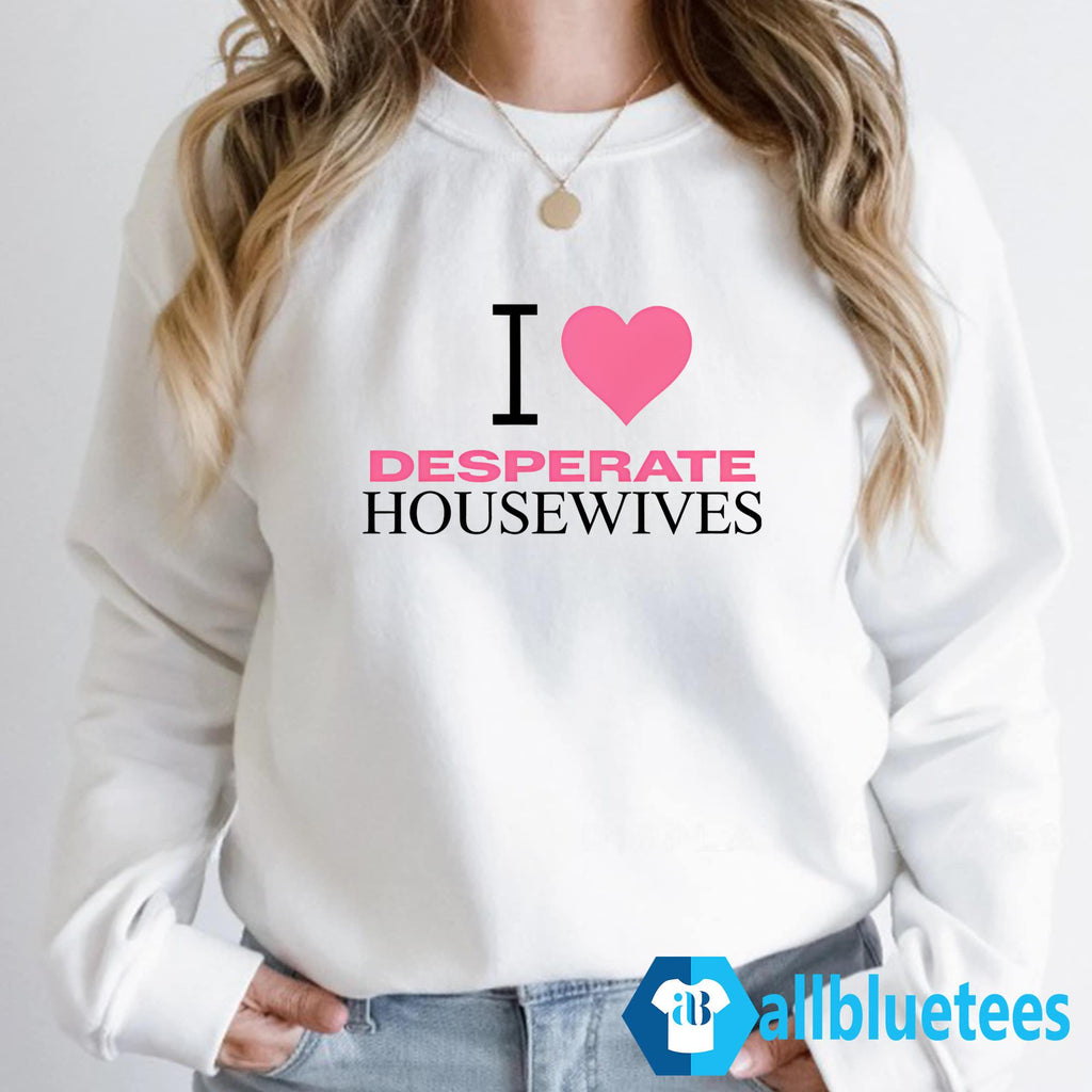 I Love Desperate Housewives Shirt