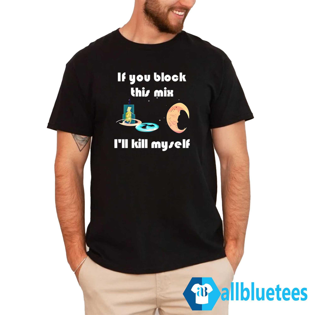 If You Block This Mix I’ll Kill Myself Shirt