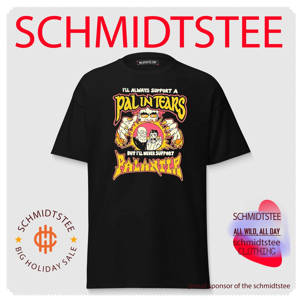 I’ll always support a pal in tears but I’ll never support palantir shirt
