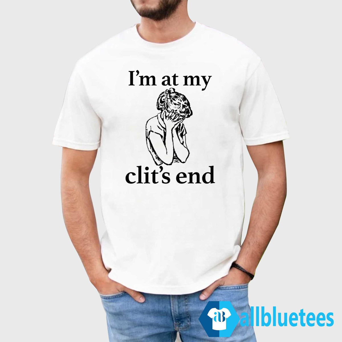 I’m At My Clit’s End Shirt