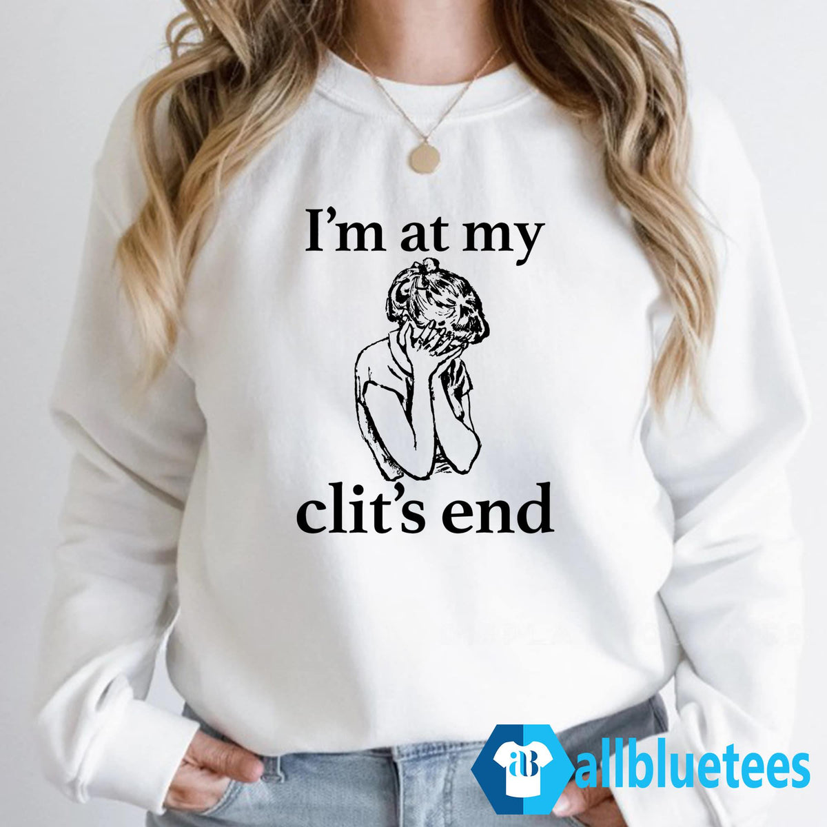 I’m At My Clit’s End Shirt