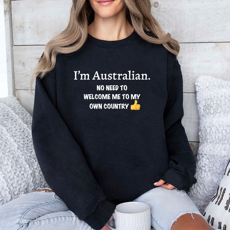 I’m Australian No Need To Welcome Me To My Own Country Shirt