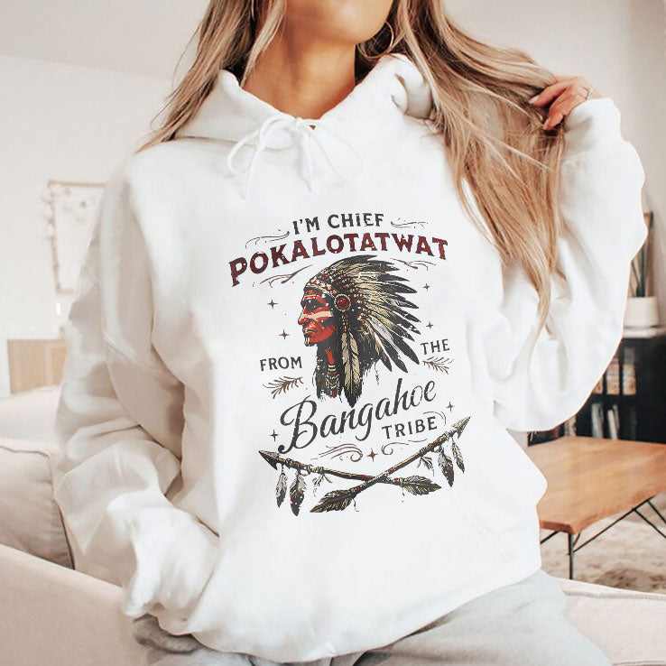 I’m Chief Pokalotatwat From The Bangahoe Tribe T Shirt