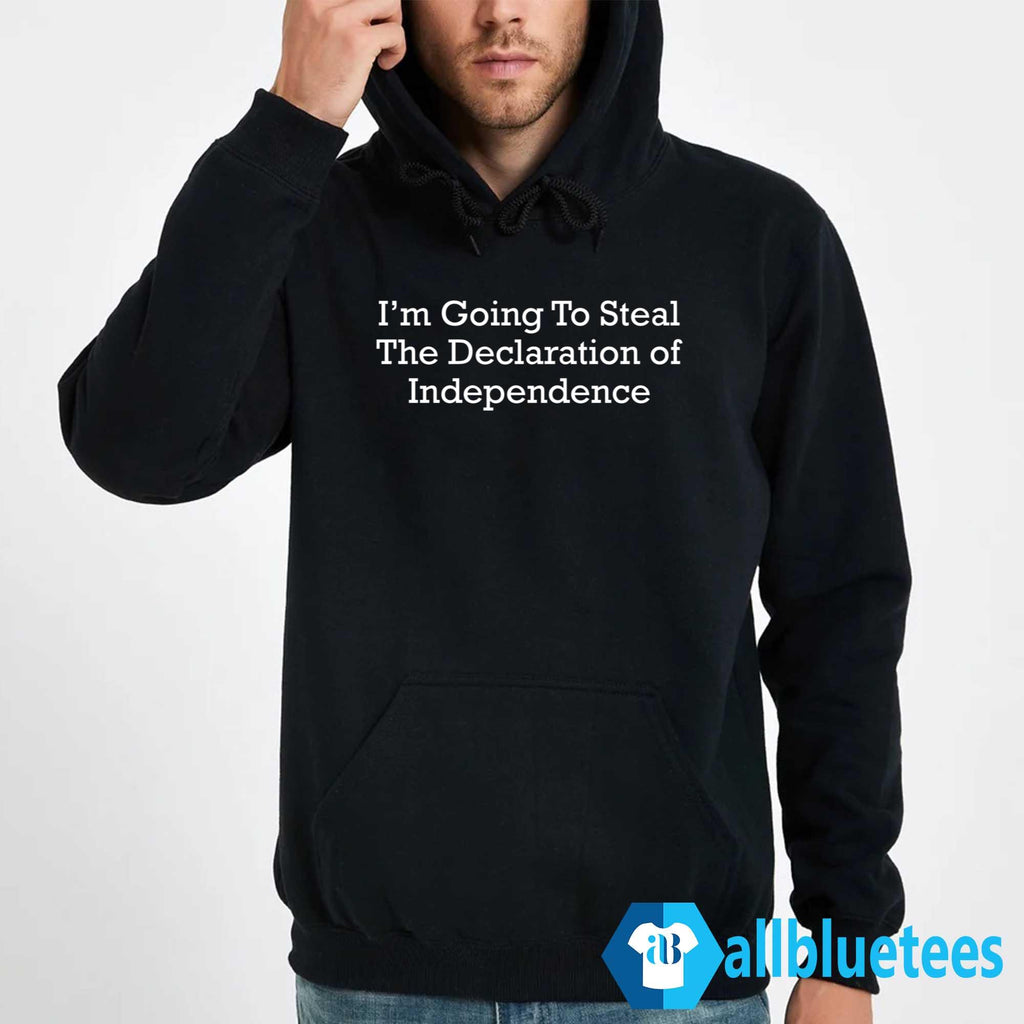 I’m Going To Steal The Declaration Of Independence Shirt