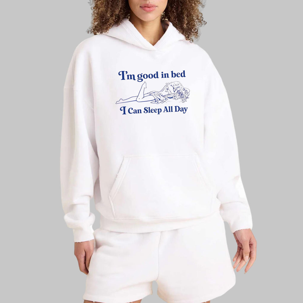 I’m Good In Bed I Can Sleep All Day Shirt
