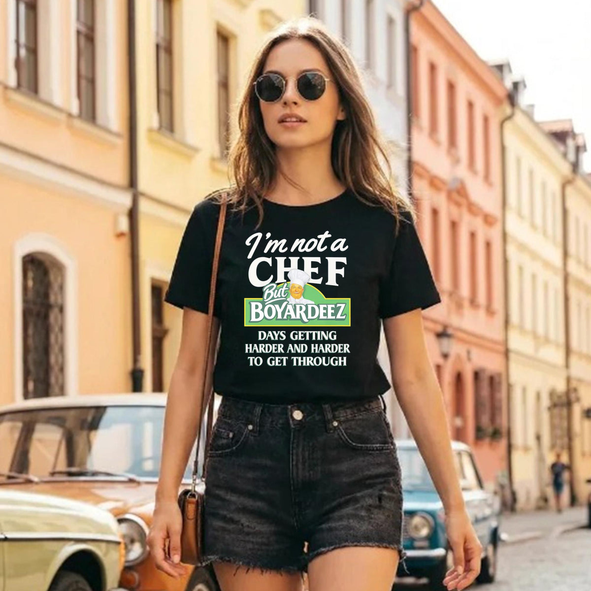 I’m Not A Chef But Boyardeez Days Getting Harder And Harder To Get Through Shirt