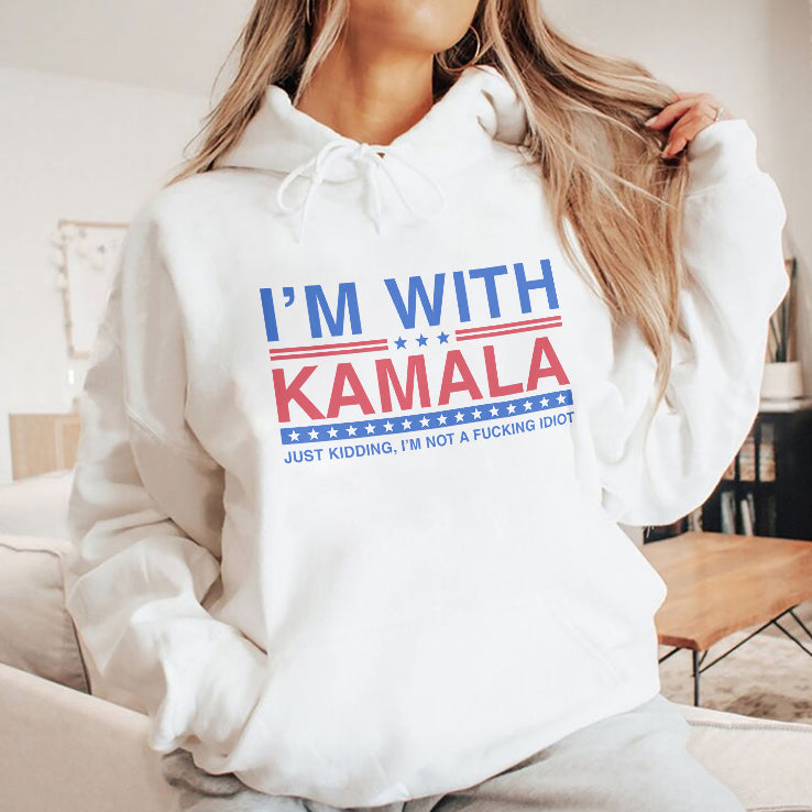 I’m With Kamala Just Kidding I’m Not A Fucking Idiot Tee Shirt