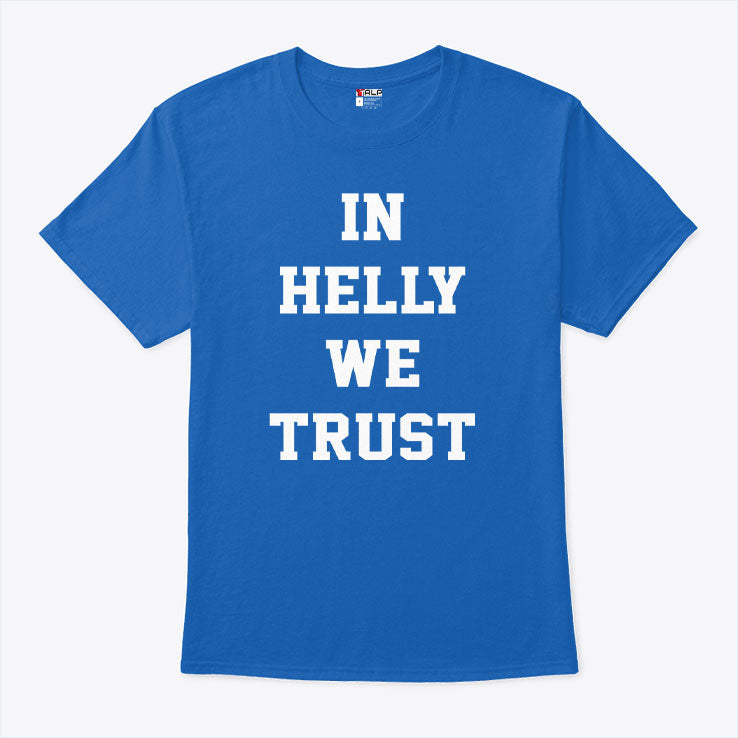 Brock Faber In Helly We Trust T Shirt