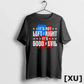 Its Not Left Vs Right Its Good Vs Evil Usa Flag Tshirts Sweater