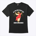 Jesus All The Cool People Are Born In December T Shirt