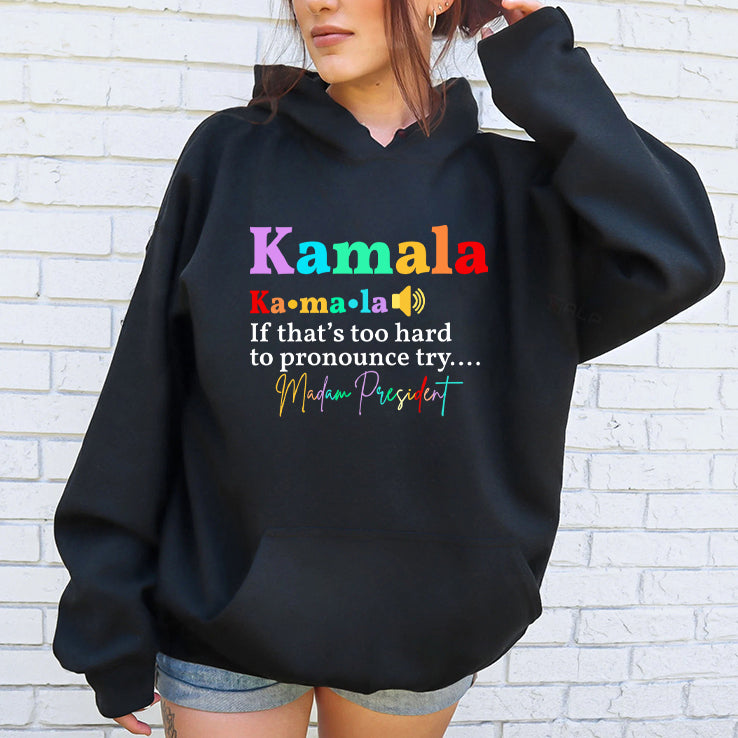 Kamala If That’s Too Hard To Pronounce Try Madam President Shirt