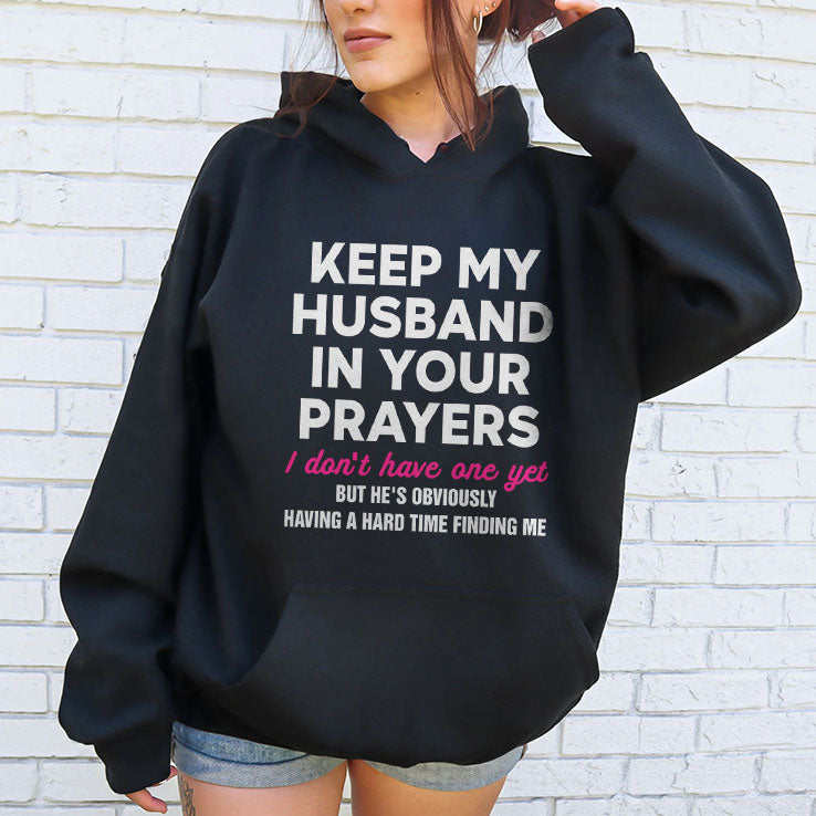 Keep My Husband In Your Prayers I Don’t Have One Yet T Shirt