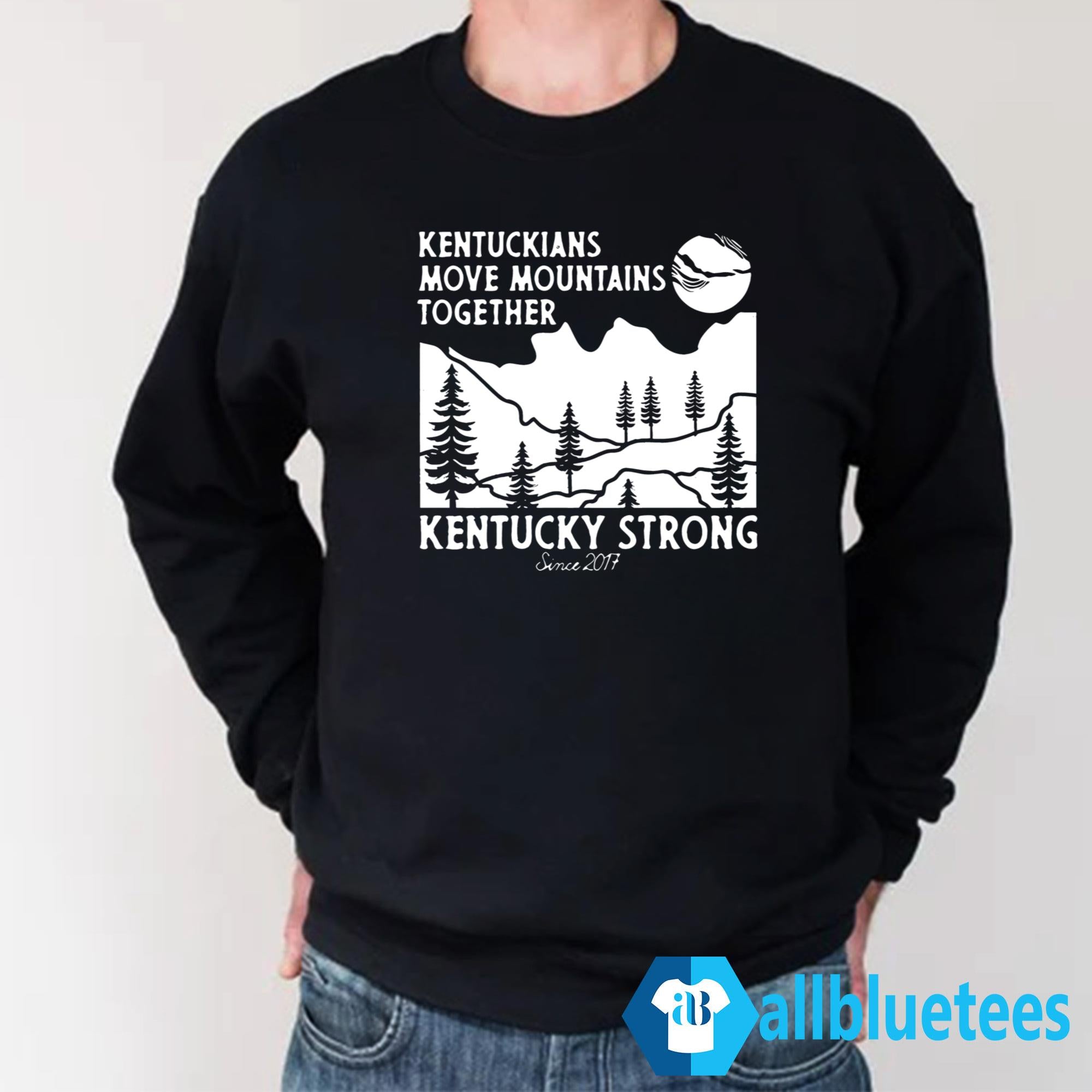 Kentuckians Move Mountains Together Kentucky Strong Since 2017 Shirt