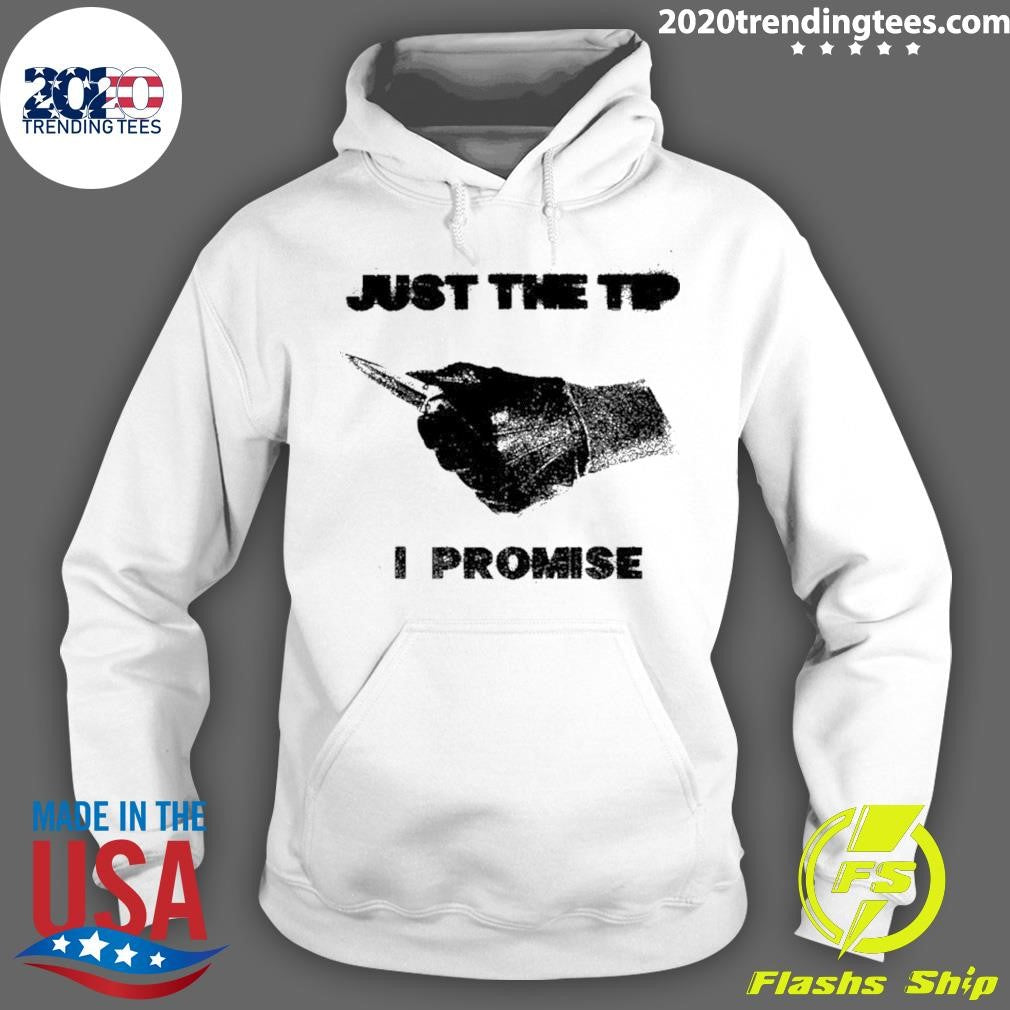 Knife Sharp Just The Tip I Promise Shirt