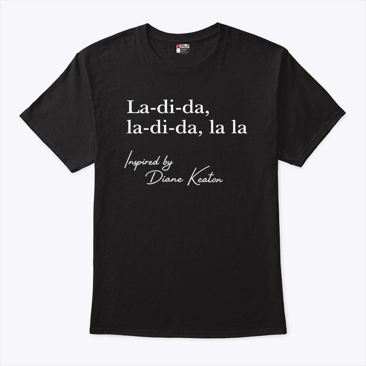 La Di Da La Di Da La La Inspired By Diane Keaton T Shirt