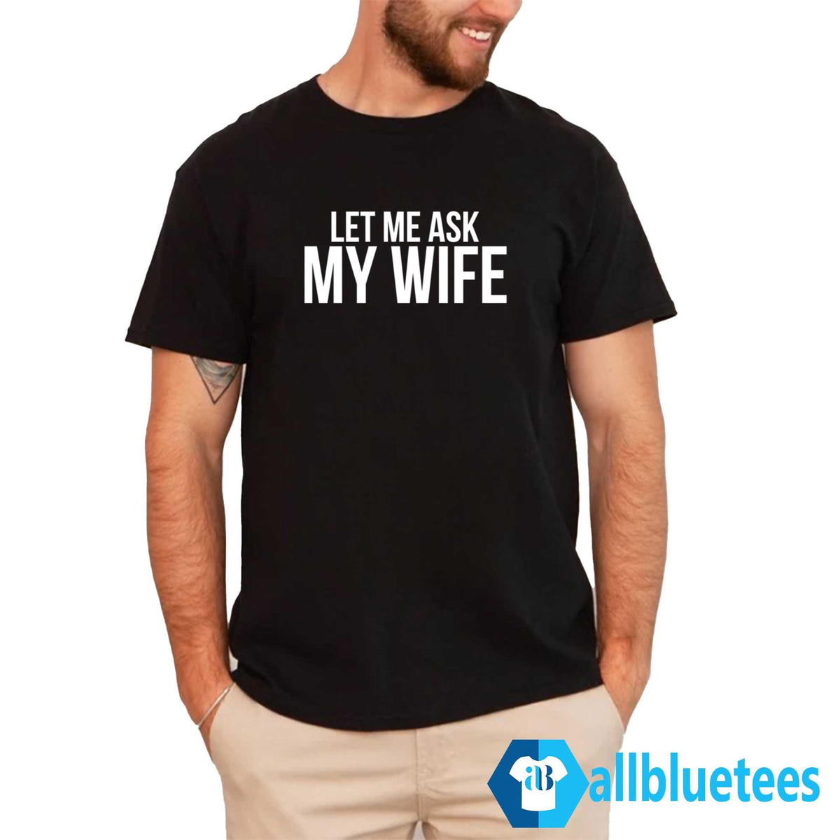 Let Me Ask My Wife She Said No Shirt
