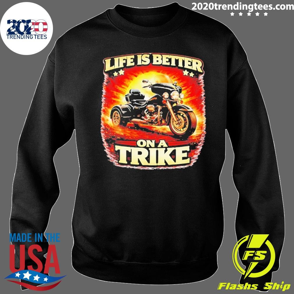 Life Is Better On A Trike Shirt