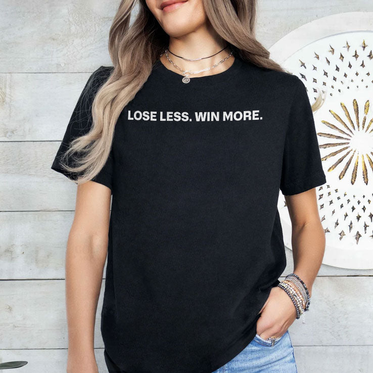 Lose Less Win More Fogo T Shirt