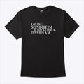 Loving Sondheim Is Not A Choice It’s Who I Am T Shirt