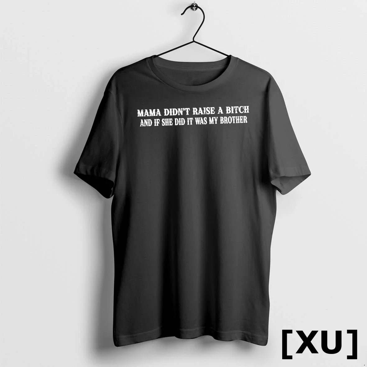 Mama Didnt Raise A Bitch And If She Did It Was My Brother Tshirts Sweater