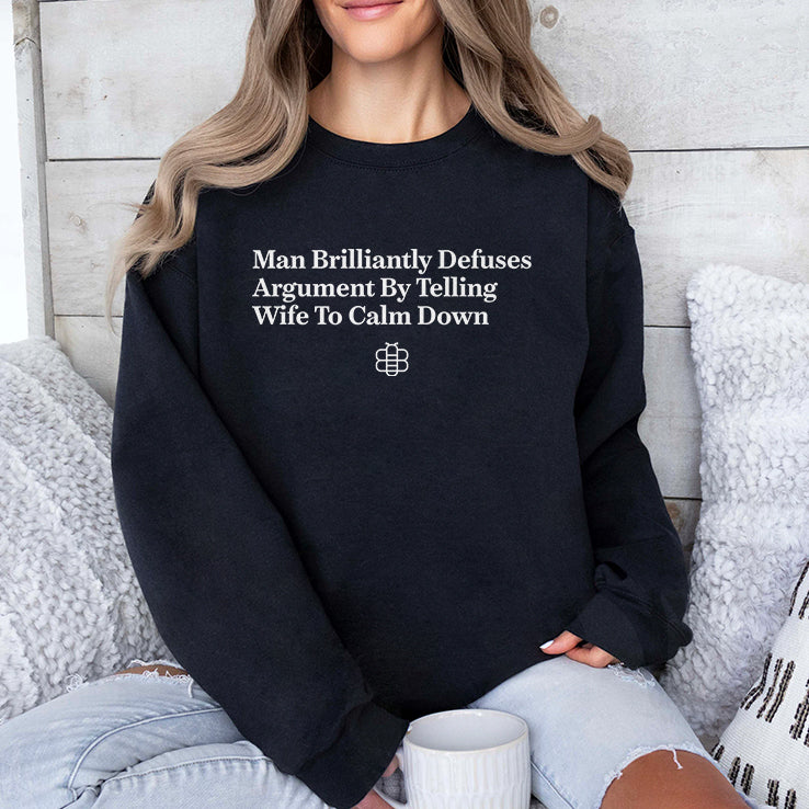 Man Brilliantly Defuses Argument By Telling Wife To Calm Down T Shirt