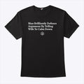 Man Brilliantly Defuses Argument By Telling Wife To Calm Down T Shirt