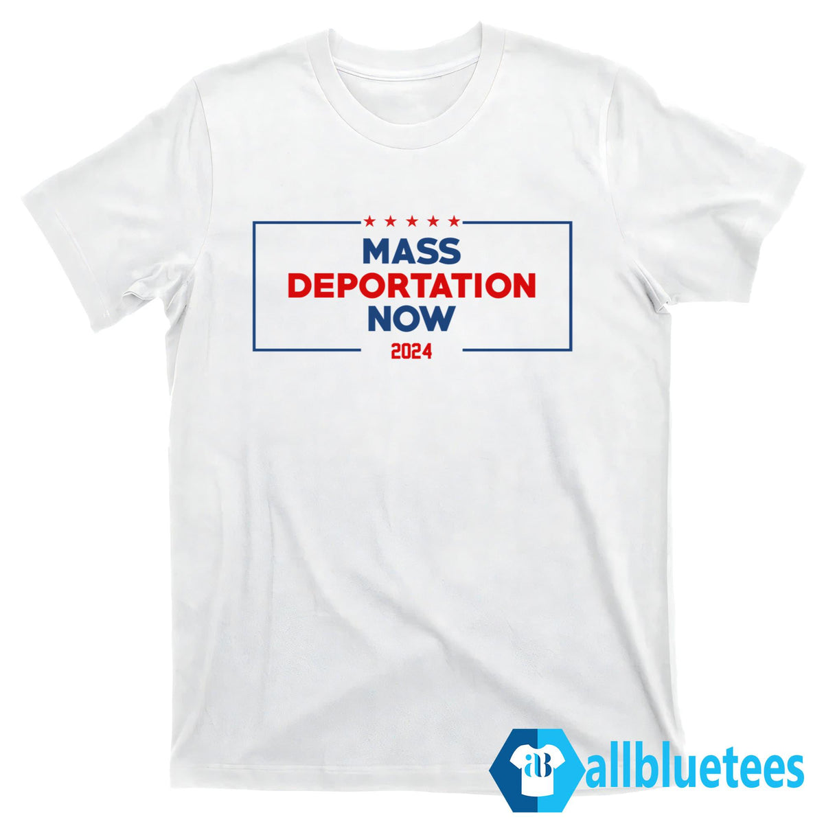 Mass Deportation Now 2024 Shirt