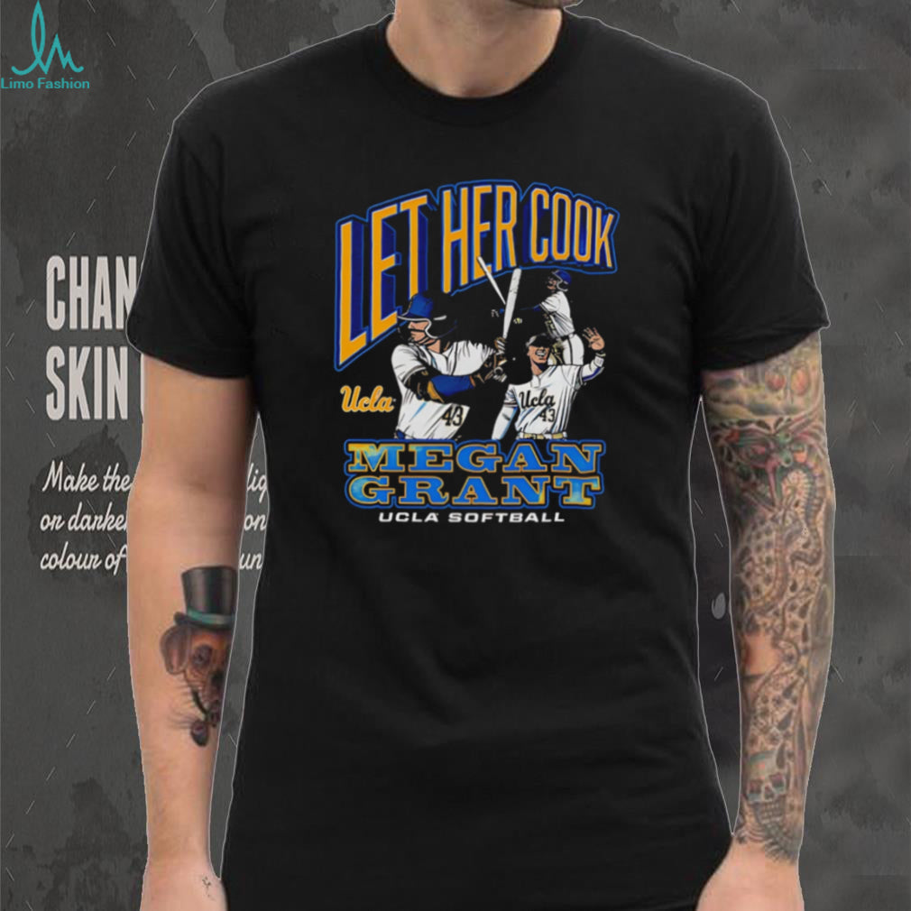 Megan Grant UCLA Softball Let Her Cook Sports T Shirt