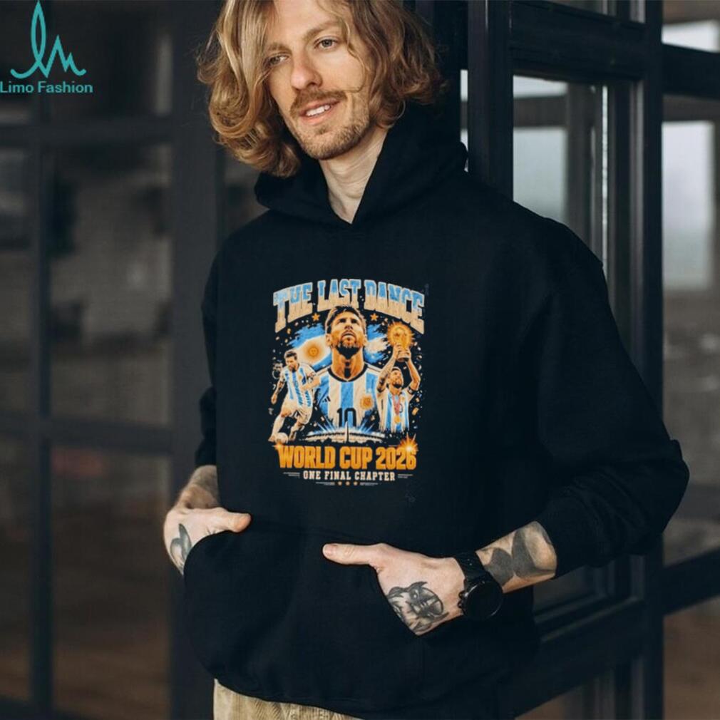 Messi The Last Dance World Cup 2026 One Final Chapter shirt