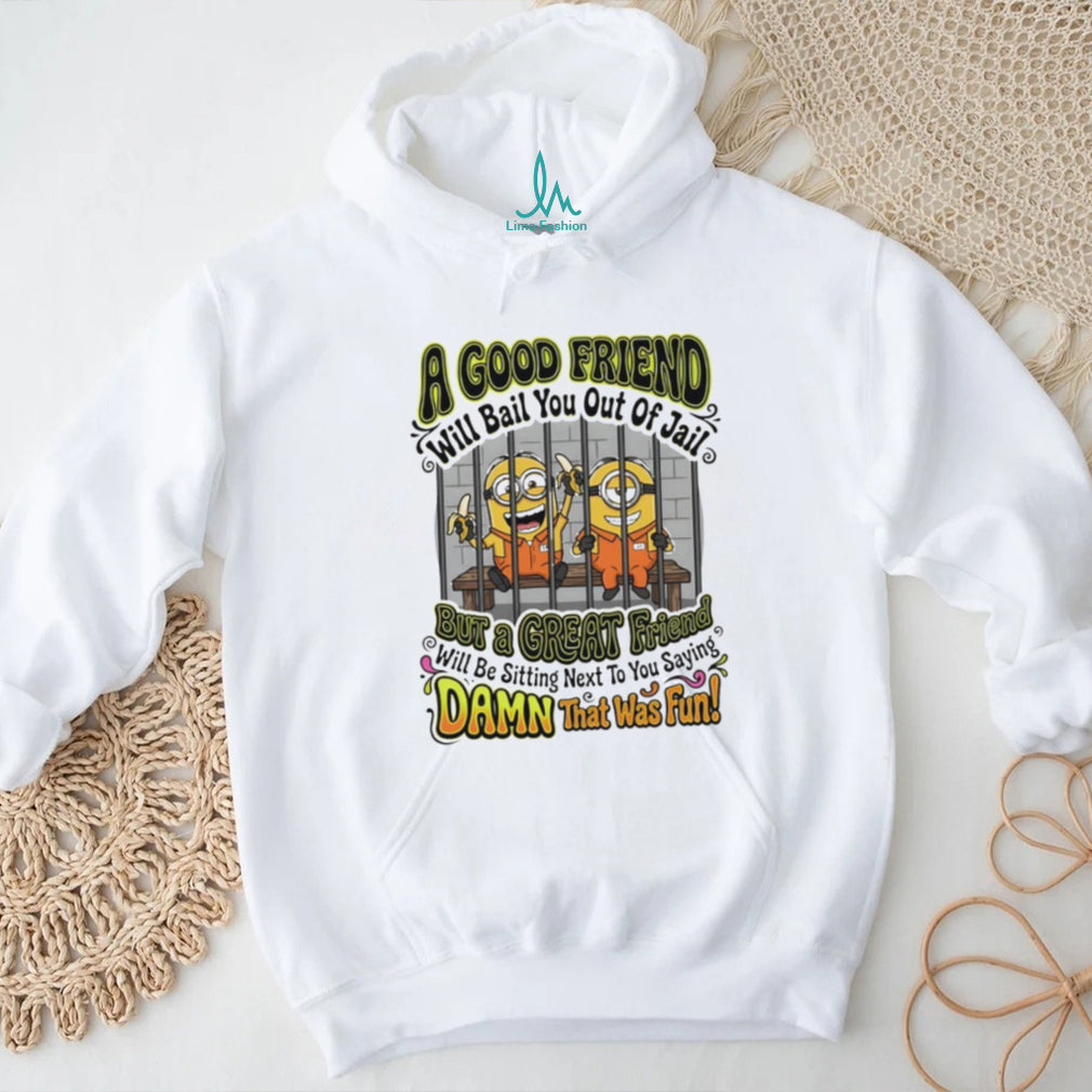 Minions Best Friend Bail You Out Of Jail Humor Quote Vintage Fans Men Women T Shirt