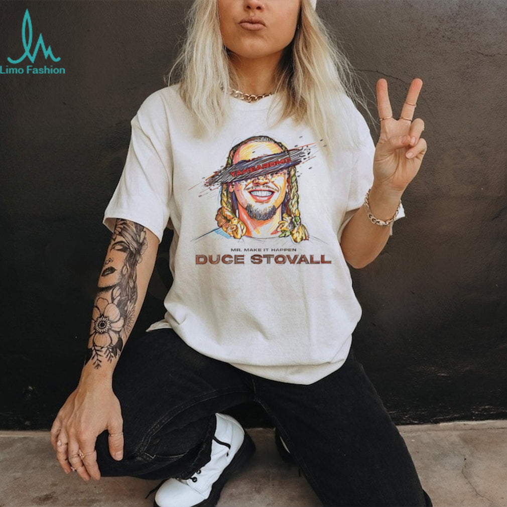 Mr make it happen Duce Stovall yaheardme potrait shirt