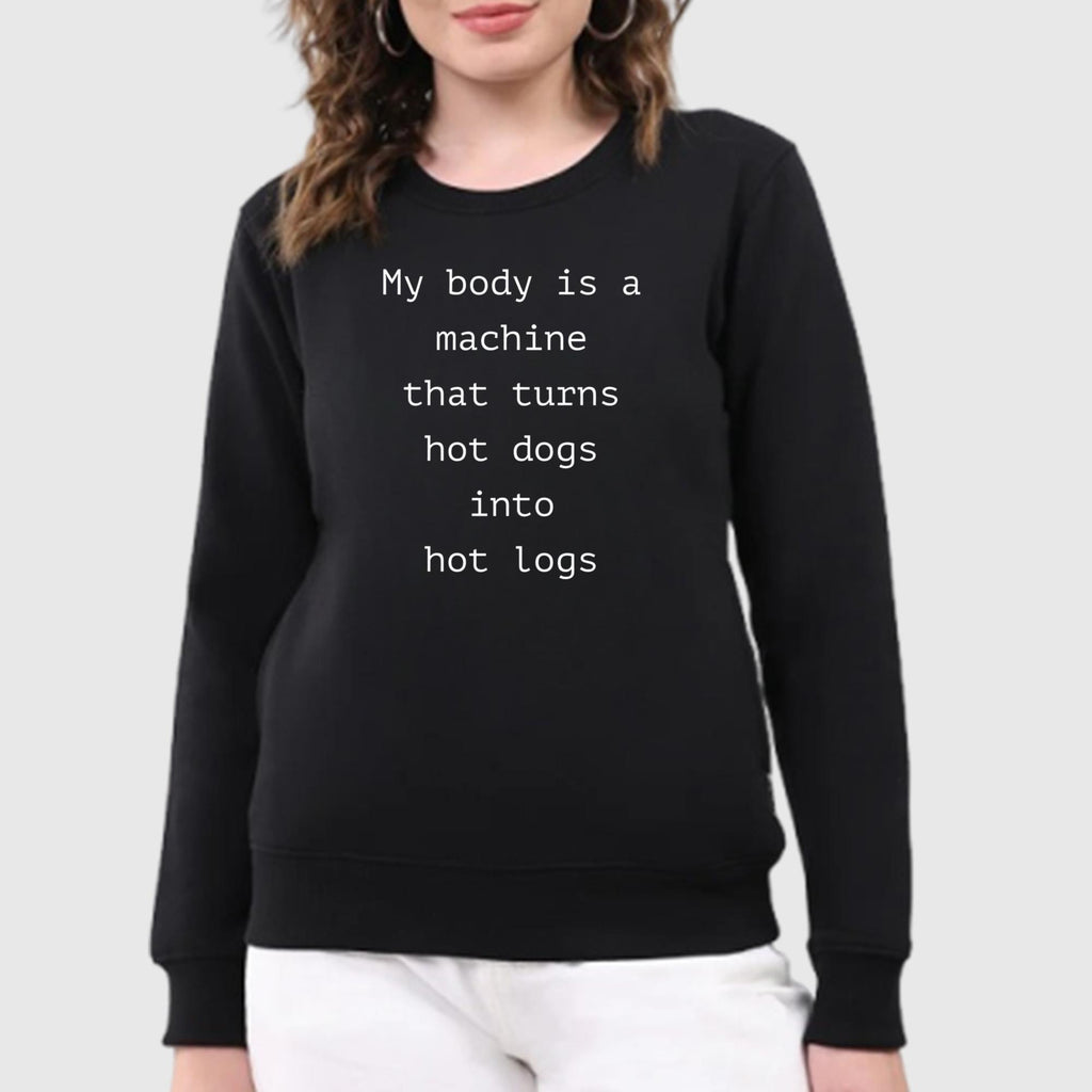 My Body Is A Machine That Turns Hot Dogs Into Hot Logs Shirt