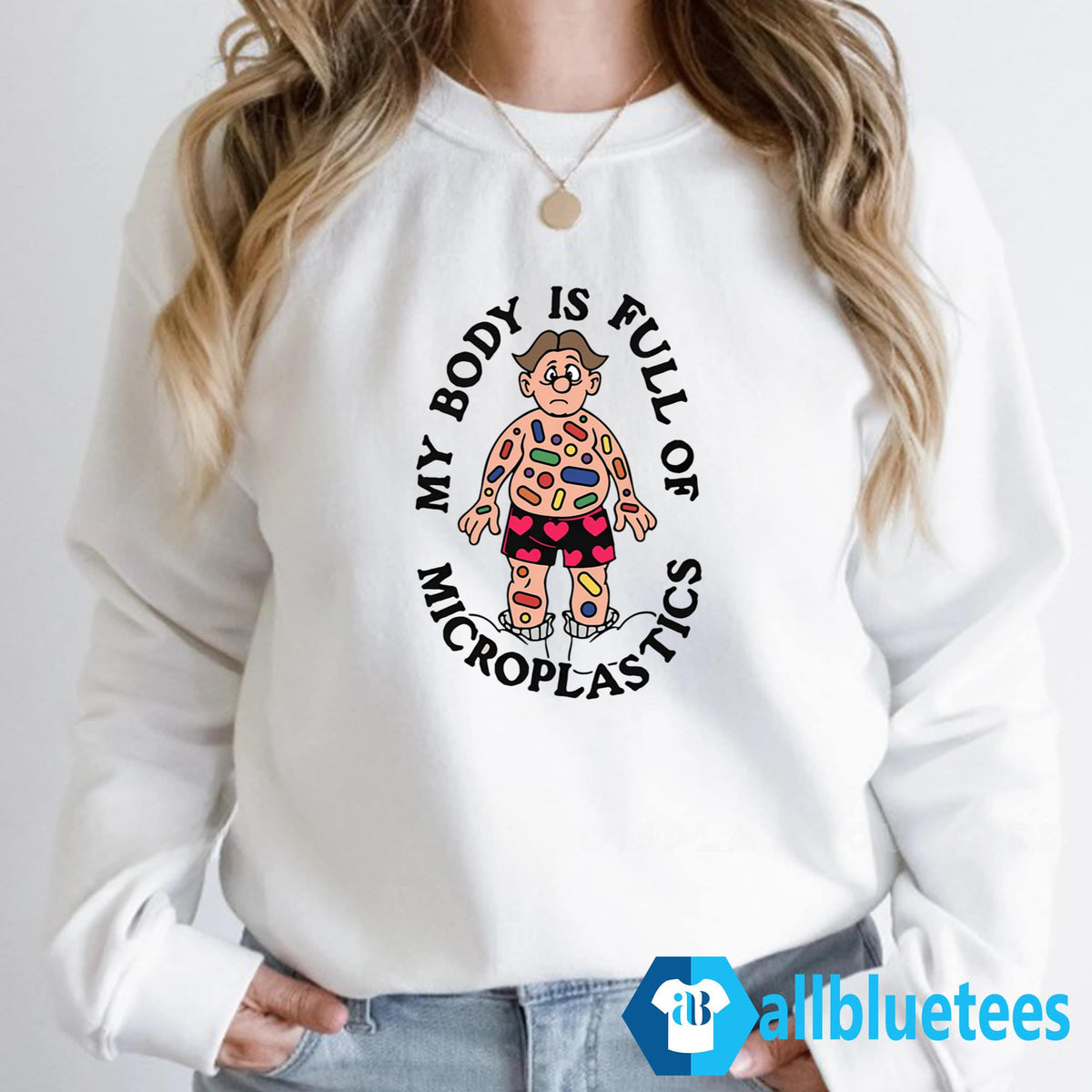 My Body Is Full Of Microplastics Shirt