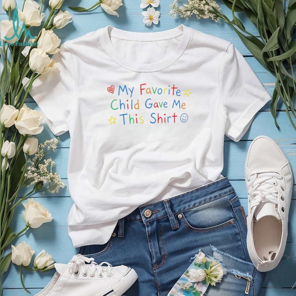 My favorite child gave me this shirt