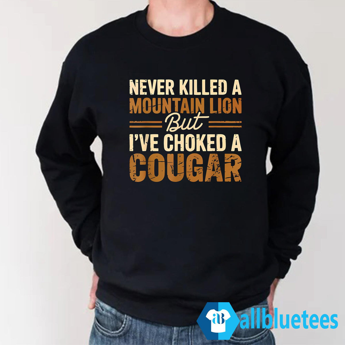 Never Killed A Mountain Lion But I’ve Choked A Cougar T-Shirt