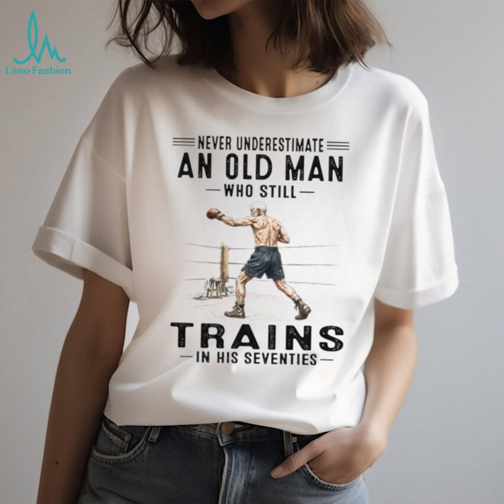 Never Underestimate A Seventies Boxing Old Man Shirt