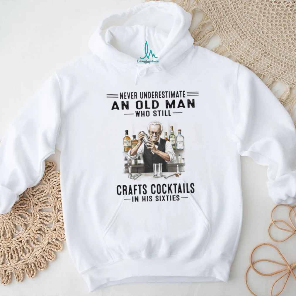 Never Underestimate An Old Man Who Crafts Cocktails In His Sixties T Shirt
