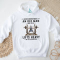 Never Underestimate An Old Man Who Lifts Heavy In His Seventies Gym T Shirt