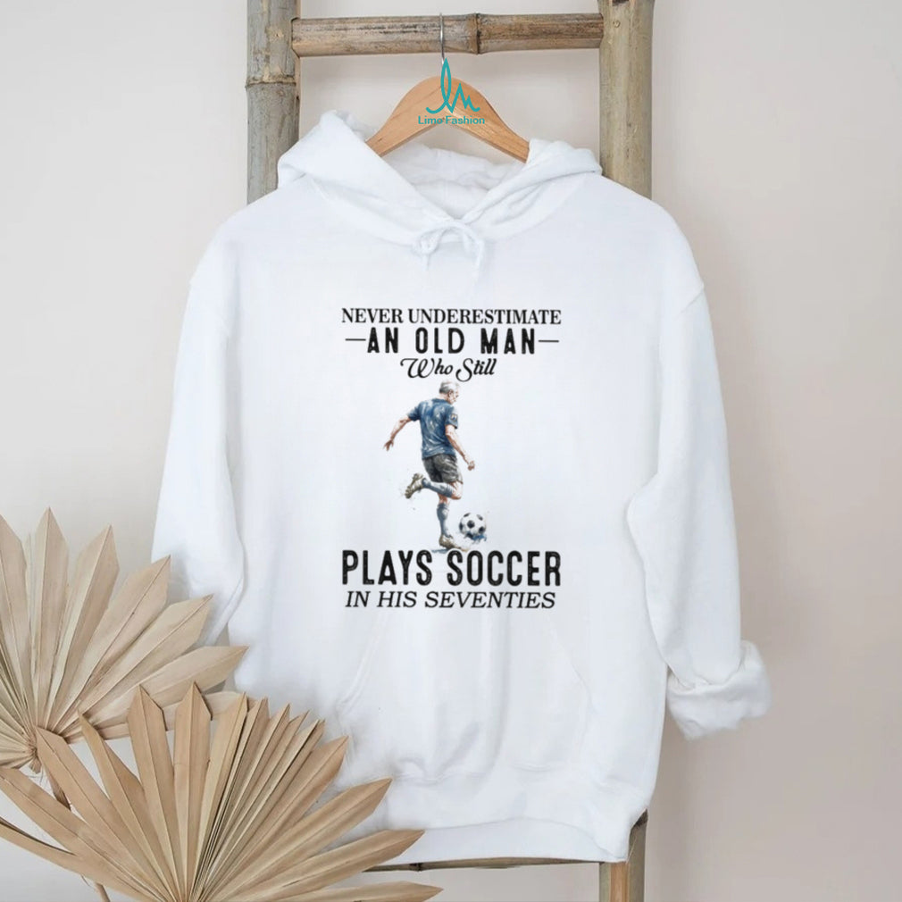 Never Underestimate An Old Man Who Plays Soccer In His 70s Shirt