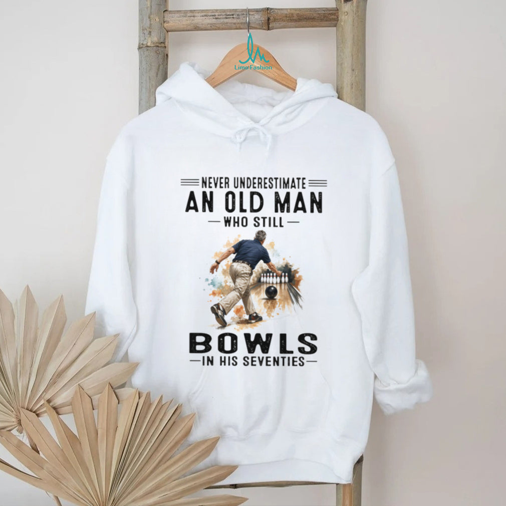 Never Underestimate An Old Man Who Still Bowls In His Seventies T Shirt
