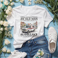 Never Underestimate An Old Man Who Still Drives An Ambulance In His Seventies T Shirt